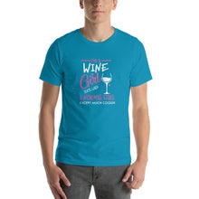 Load image into Gallery viewer, I'm a Wine girl, just live a normal except much cooler Unisex T-Shirt